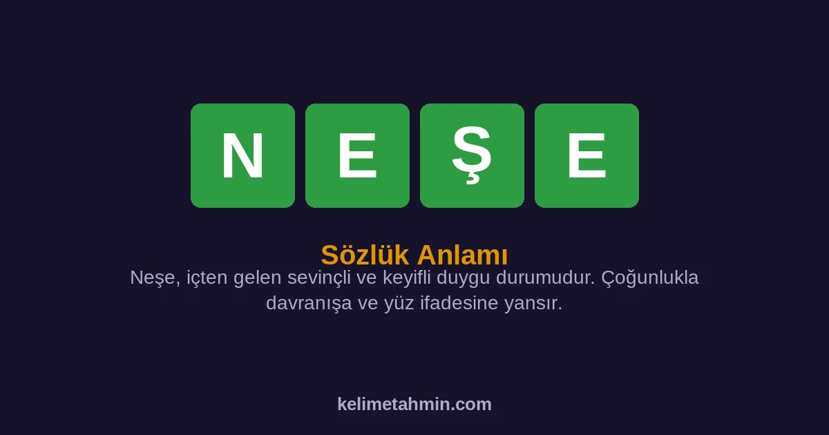 NEŞE NEŞE — anlamı ve örnek cümleler