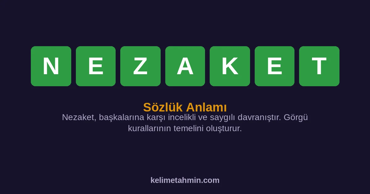 NEZAKET NEZAKET — anlamı ve örnek cümleler
