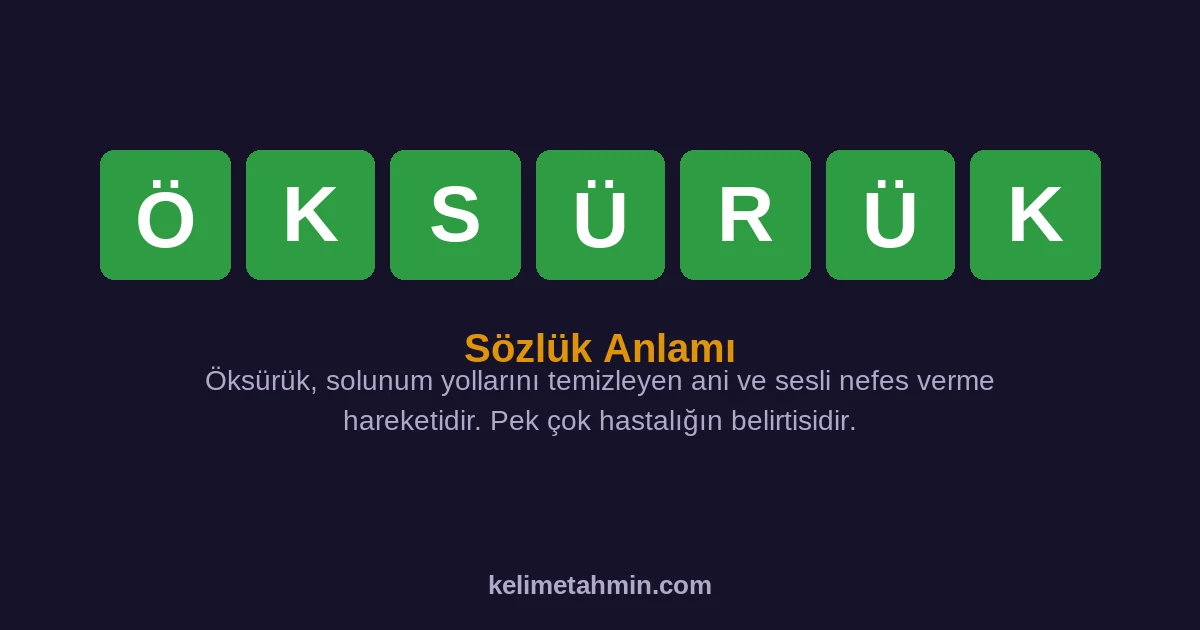 ÖKSÜRÜK ÖKSÜRÜK — anlamı ve örnek cümleler