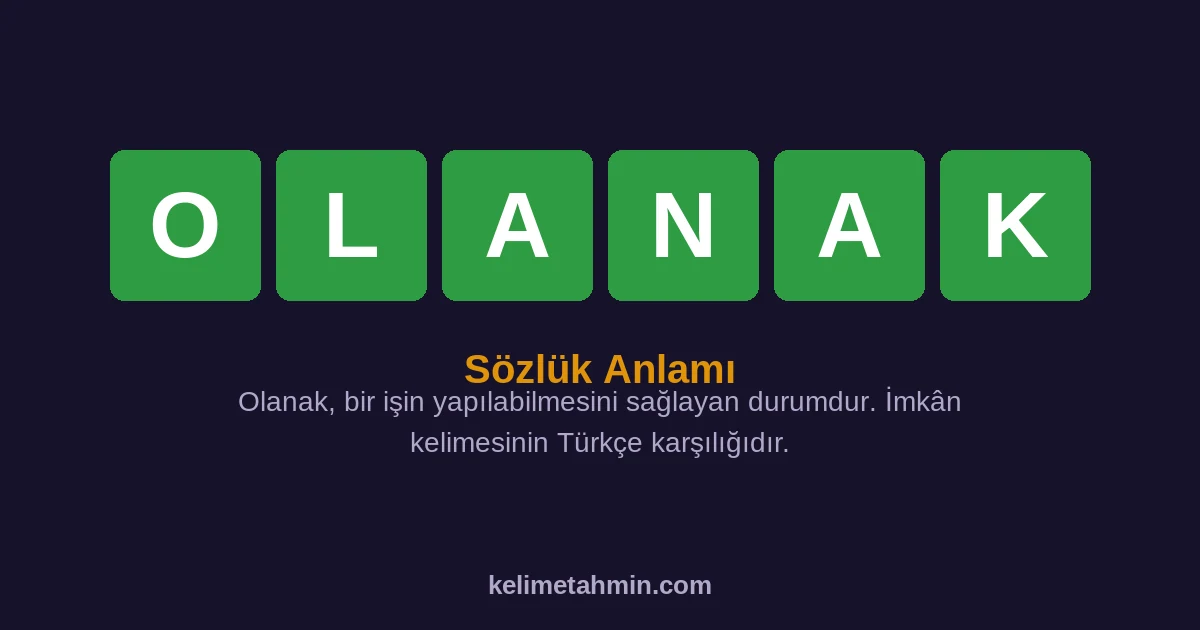 OLANAK OLANAK — anlamı ve örnek cümleler