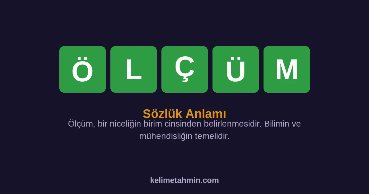 ÖLÇÜM ÖLÇÜM — anlamı ve örnek cümleler