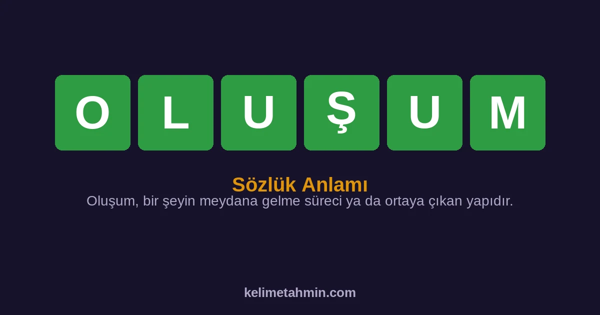OLUŞUM OLUŞUM — anlamı ve örnek cümleler