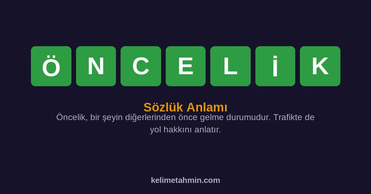 ÖNCELİK ÖNCELİK — anlamı ve örnek cümleler