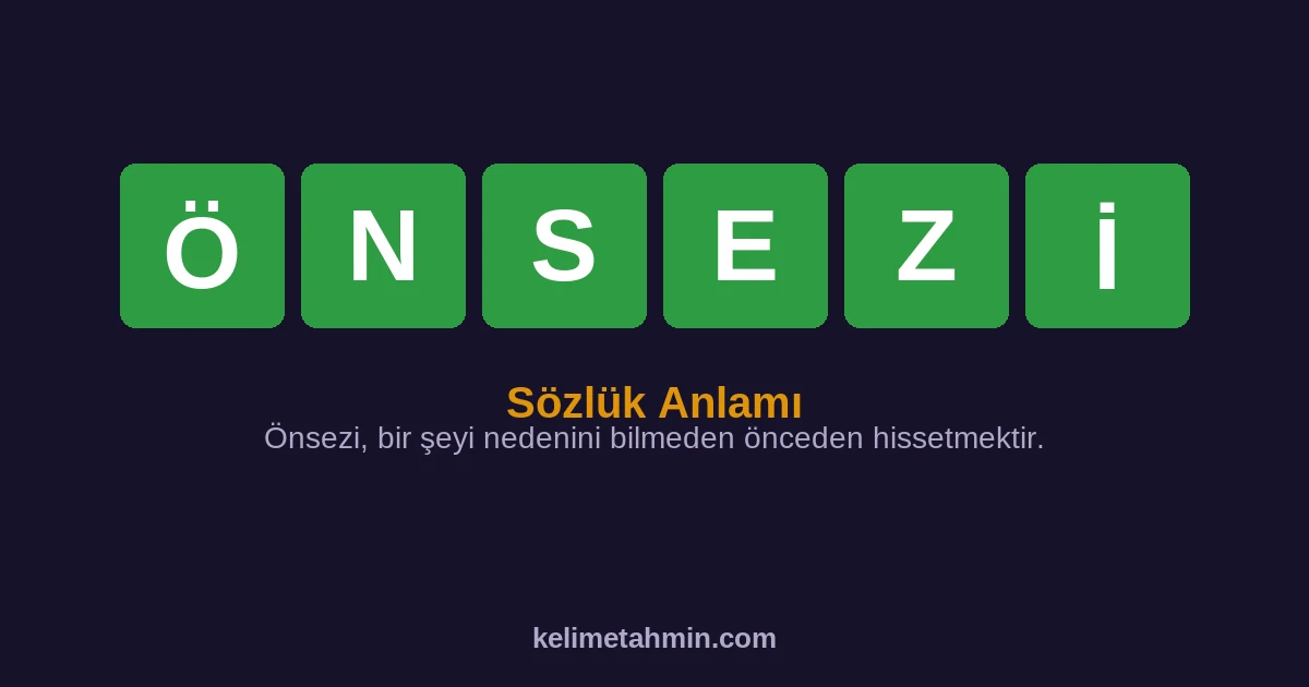ÖNSEZİ ÖNSEZİ — anlamı ve örnek cümleler