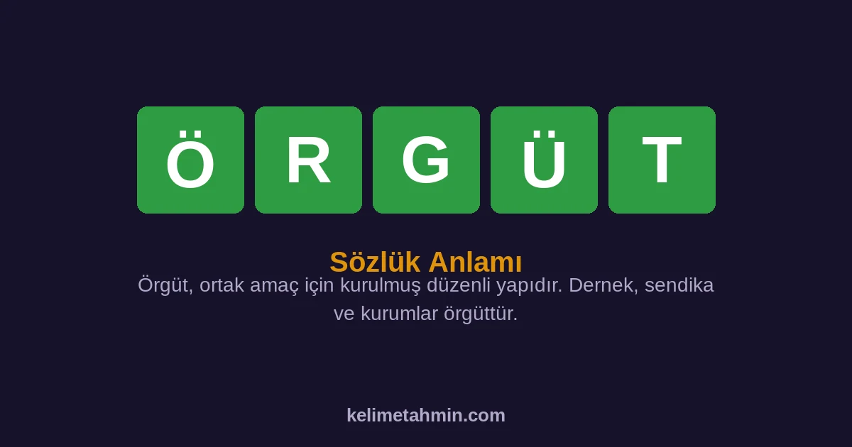 ÖRGÜT ÖRGÜT — anlamı ve örnek cümleler
