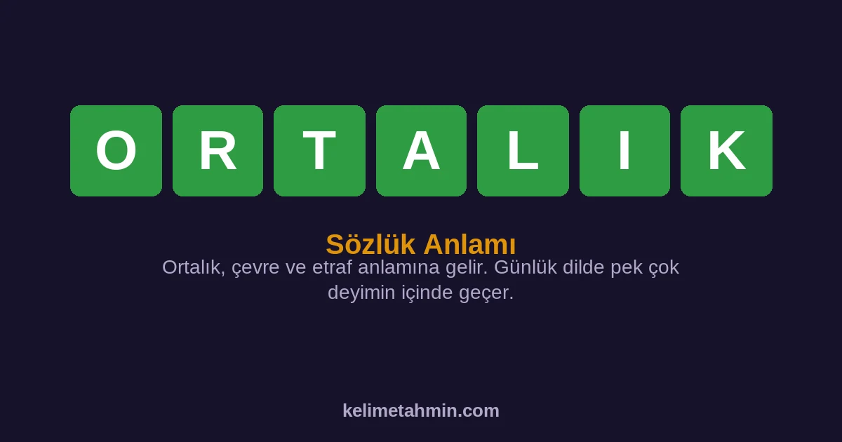 ORTALIK ORTALIK — anlamı ve örnek cümleler