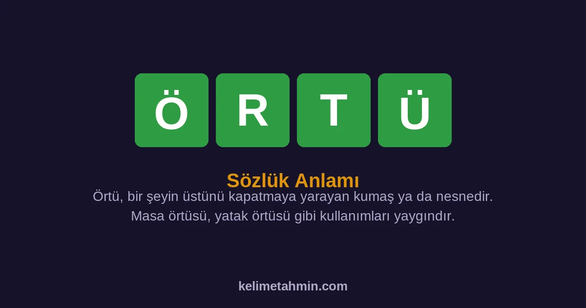 ÖRTÜ ÖRTÜ — anlamı ve örnek cümleler