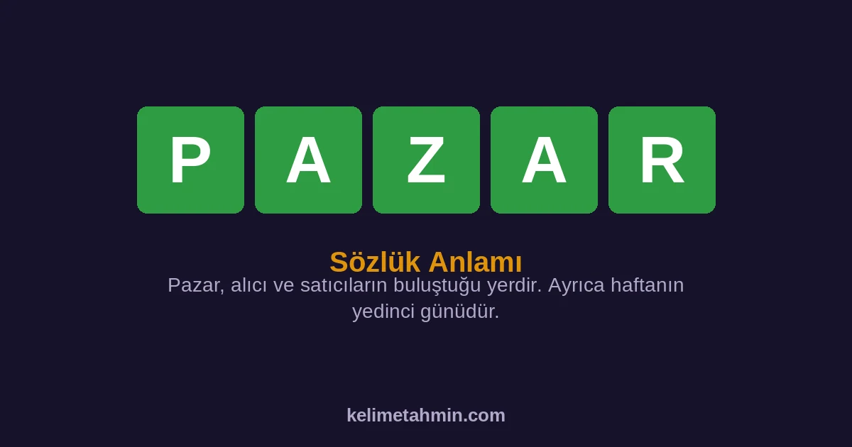 PAZAR PAZAR — anlamı ve örnek cümleler