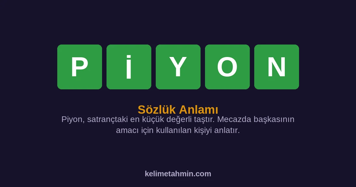 PİYON PİYON — anlamı ve örnek cümleler