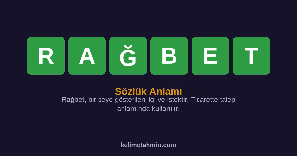 RAĞBET RAĞBET — anlamı ve örnek cümleler