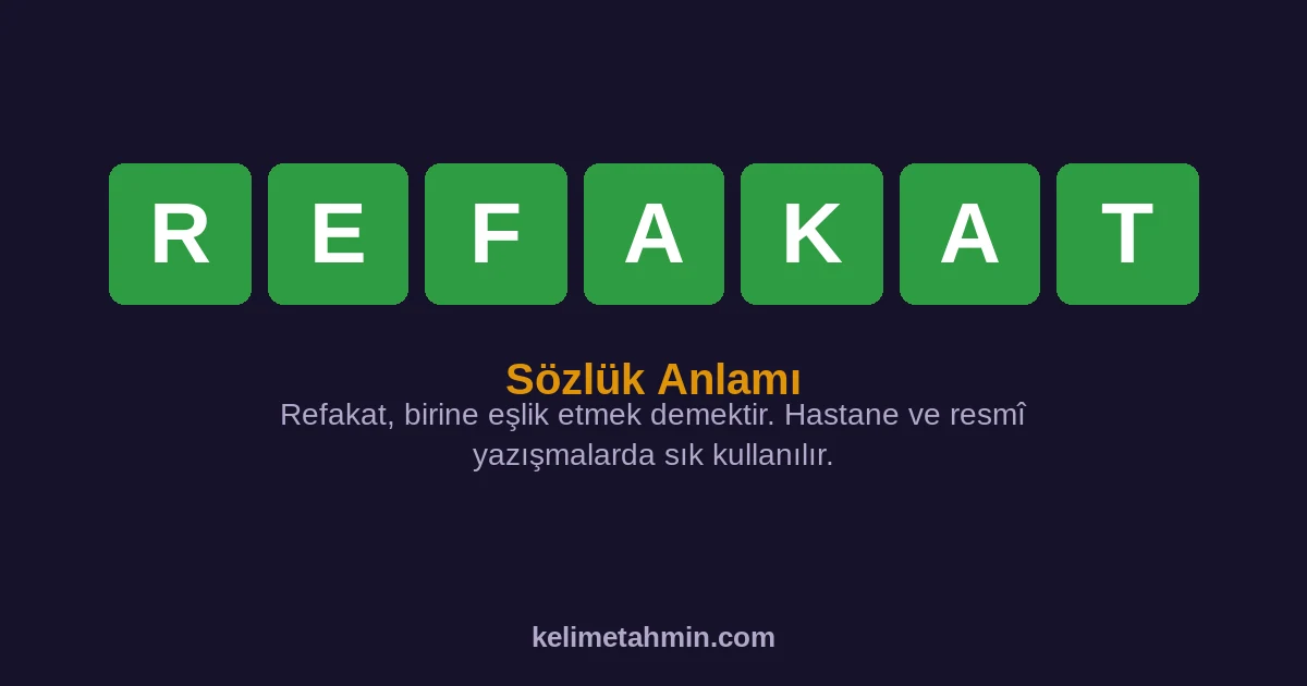 REFAKAT REFAKAT — anlamı ve örnek cümleler