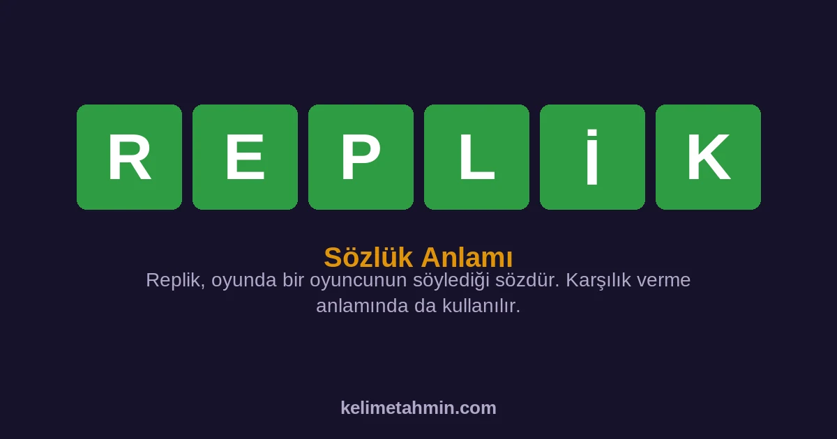 REPLİK REPLİK — anlamı ve örnek cümleler