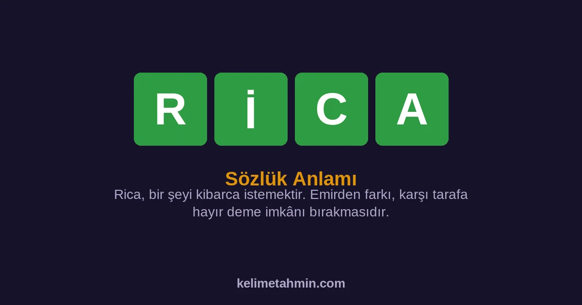 RİCA RİCA — anlamı ve örnek cümleler