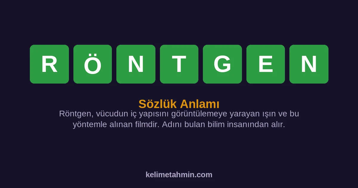 RÖNTGEN RÖNTGEN — anlamı ve örnek cümleler