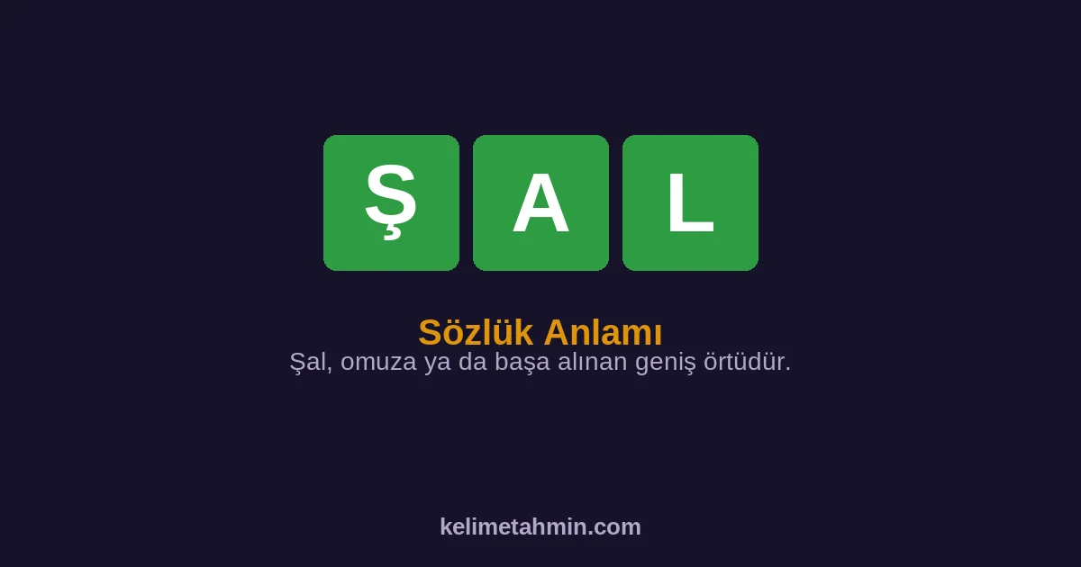 ŞAL ŞAL — anlamı ve örnek cümleler