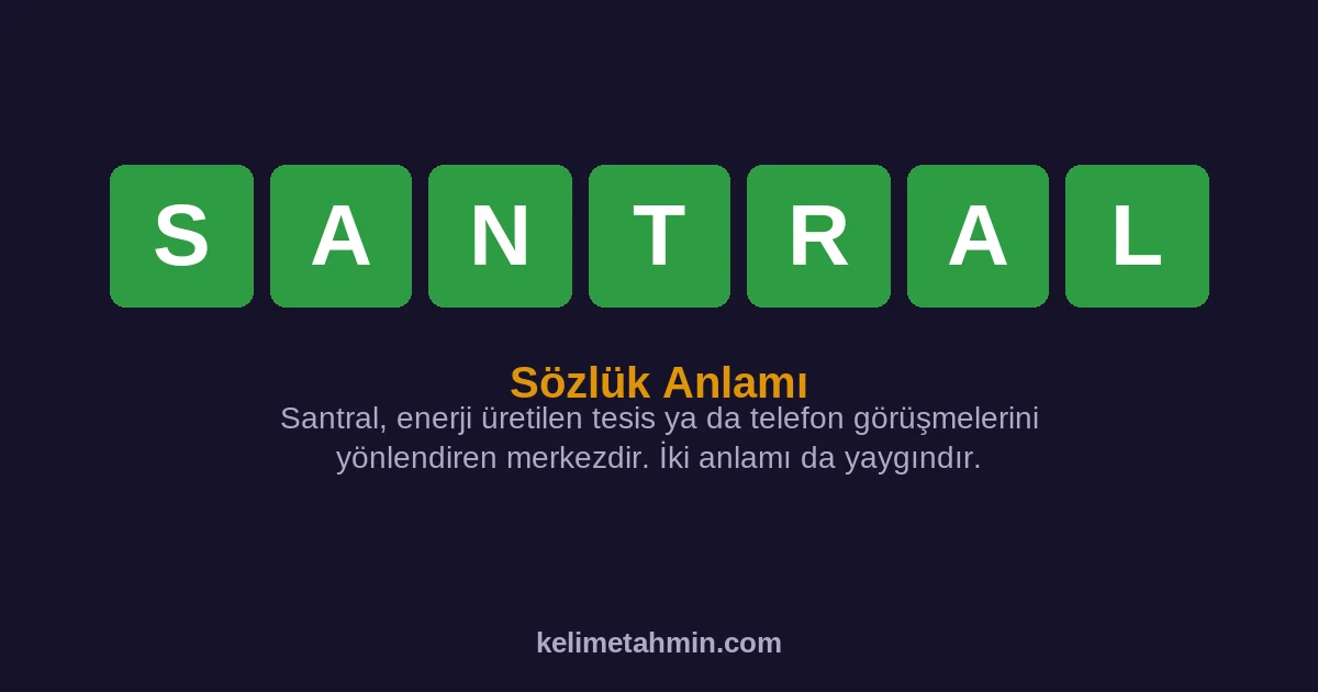 SANTRAL SANTRAL — anlamı ve örnek cümleler