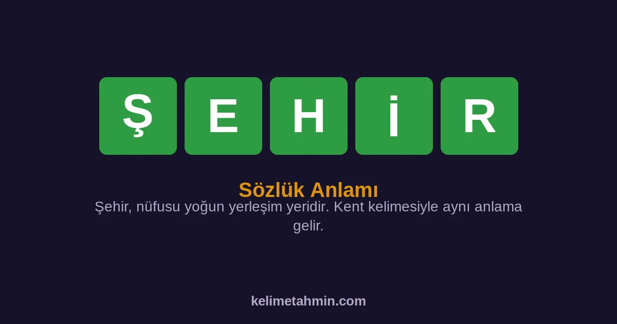 ŞEHİR ŞEHİR — anlamı ve örnek cümleler