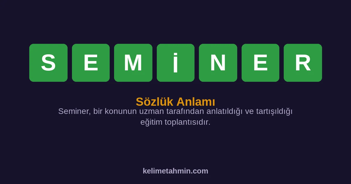 SEMİNER SEMİNER — anlamı ve örnek cümleler