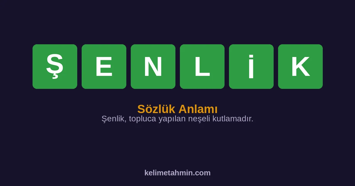 ŞENLİK ŞENLİK — anlamı ve örnek cümleler