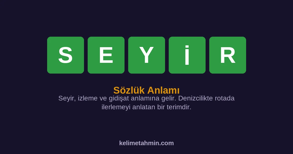 SEYİR SEYİR — anlamı ve örnek cümleler