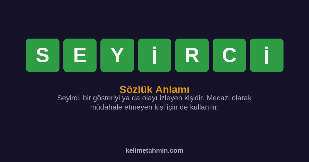 SEYİRCİ SEYİRCİ — anlamı ve örnek cümleler