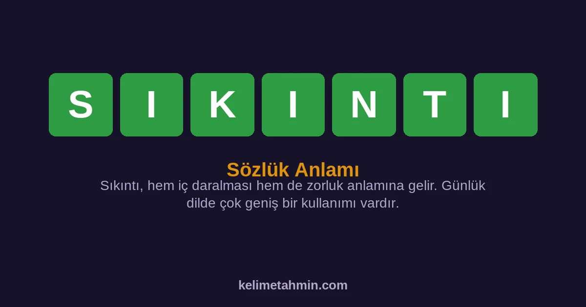 SIKINTI SIKINTI — anlamı ve örnek cümleler