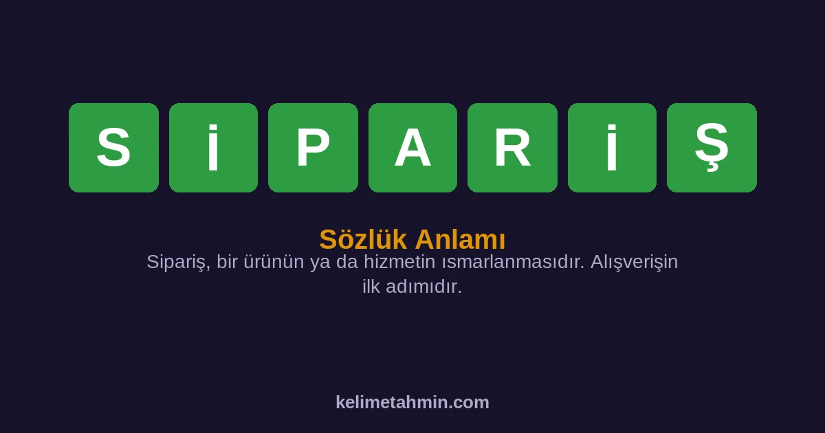 SİPARİŞ SİPARİŞ — anlamı ve örnek cümleler