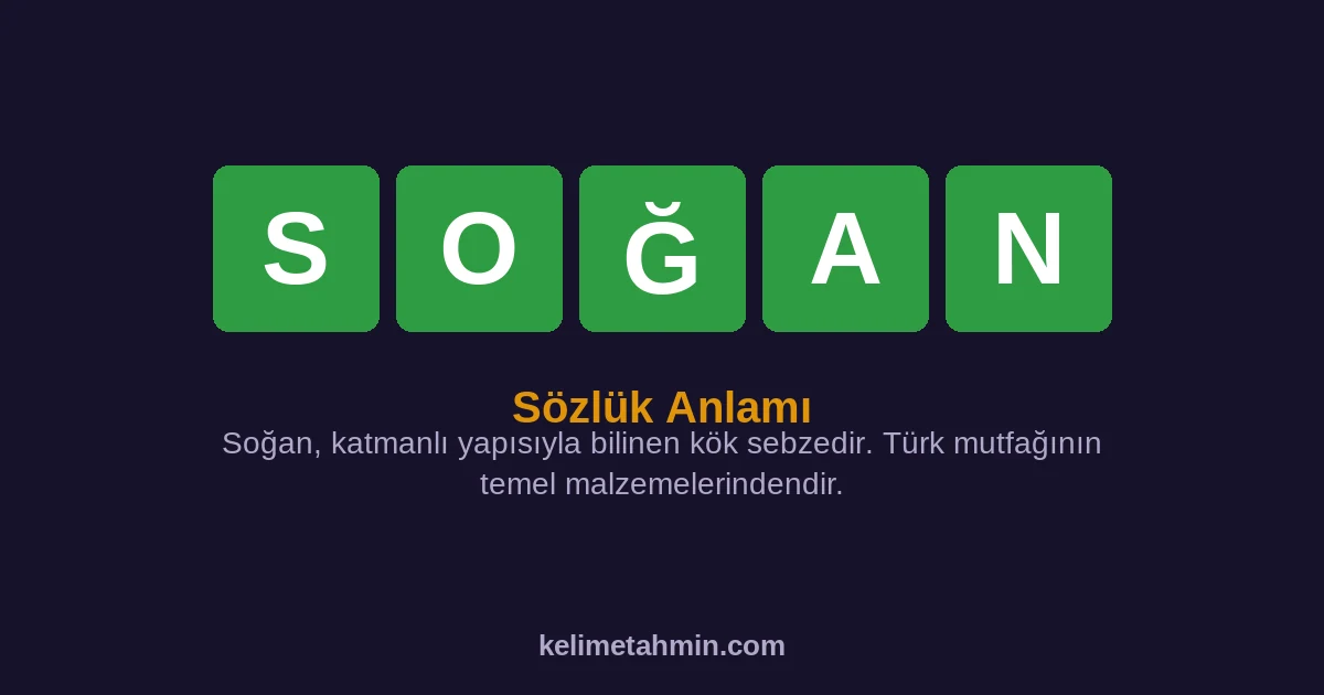 SOĞAN SOĞAN — anlamı ve örnek cümleler
