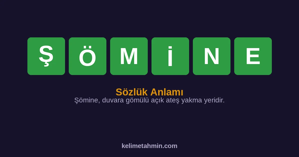 ŞÖMİNE ŞÖMİNE — anlamı ve örnek cümleler