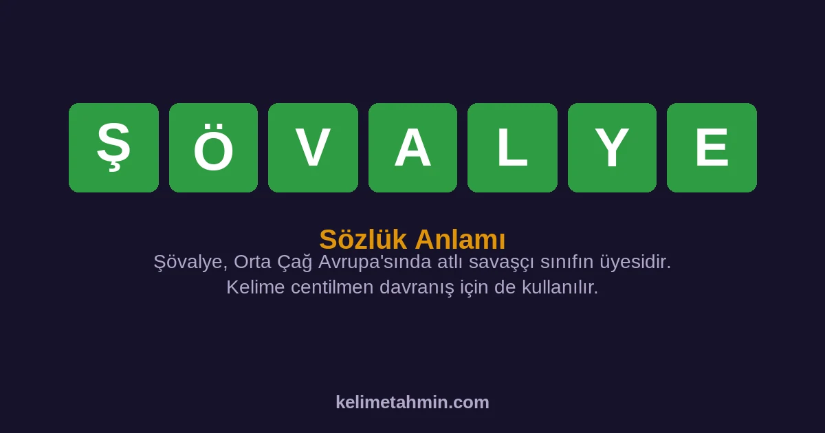 ŞÖVALYE ŞÖVALYE — anlamı ve örnek cümleler