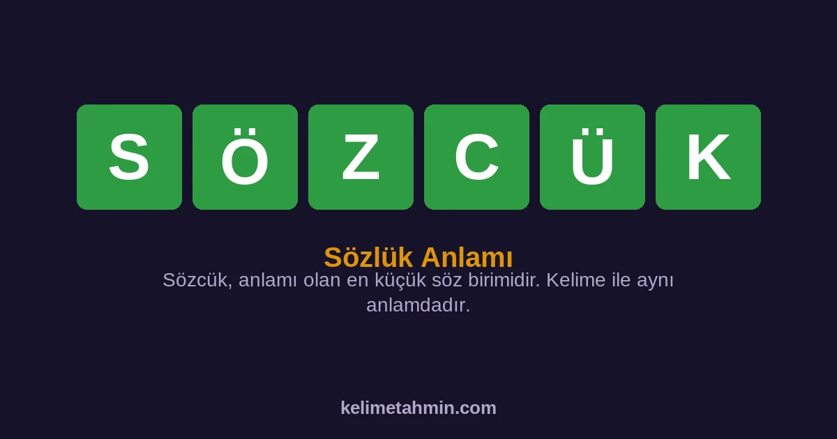 SÖZCÜK SÖZCÜK — anlamı ve örnek cümleler