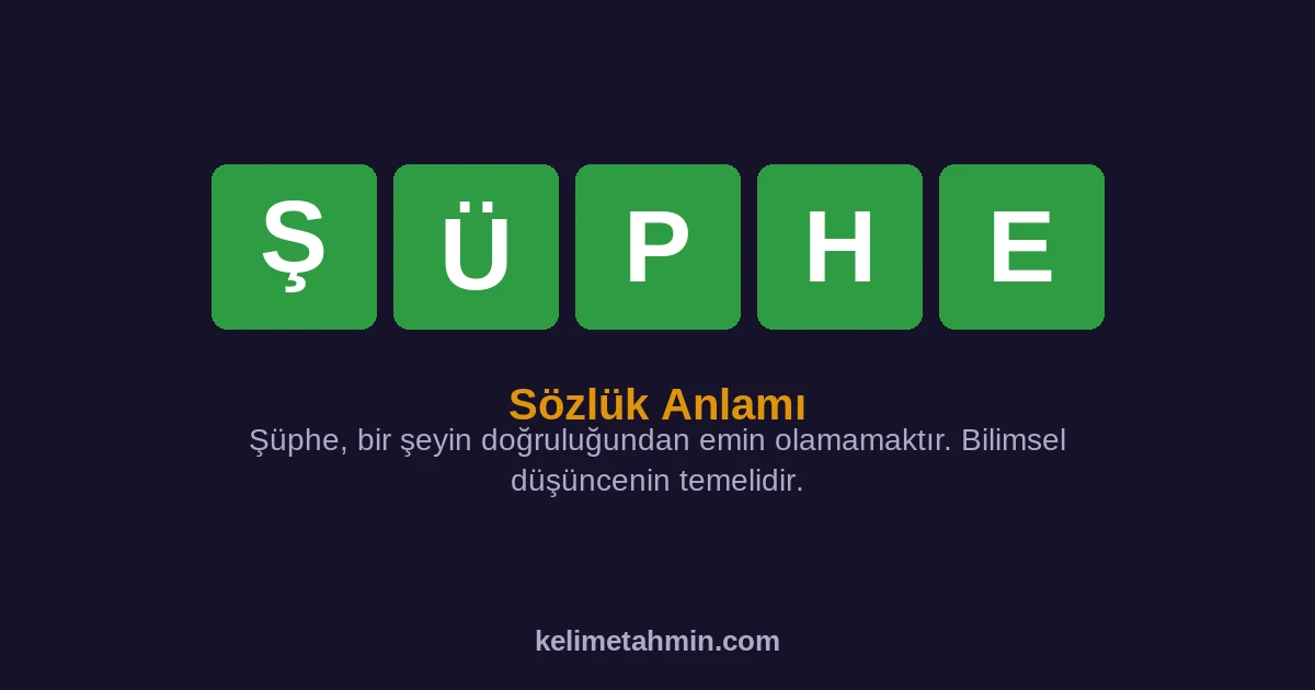 ŞÜPHE ŞÜPHE — anlamı ve örnek cümleler