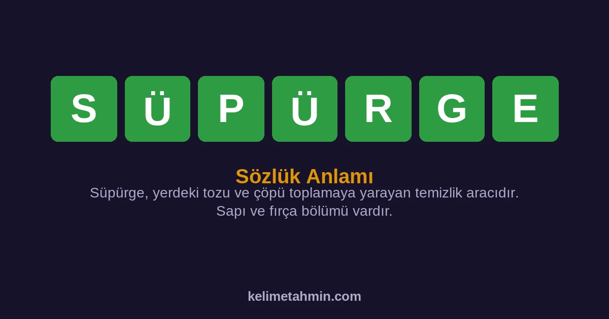 SÜPÜRGE SÜPÜRGE — anlamı ve örnek cümleler