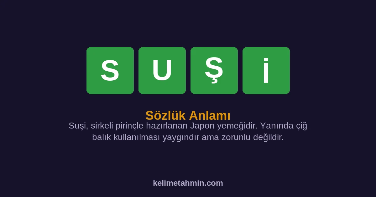SUŞİ SUŞİ — anlamı ve örnek cümleler