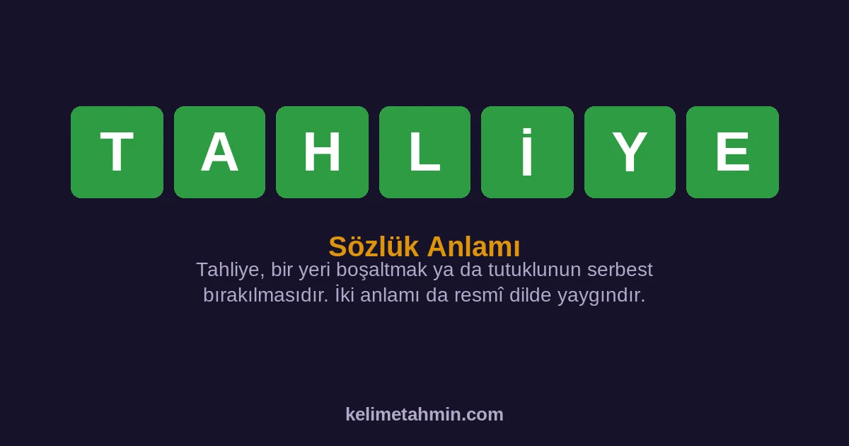 TAHLİYE TAHLİYE — anlamı ve örnek cümleler