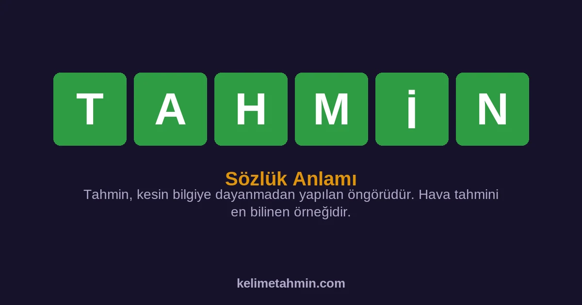 TAHMİN TAHMİN — anlamı ve örnek cümleler