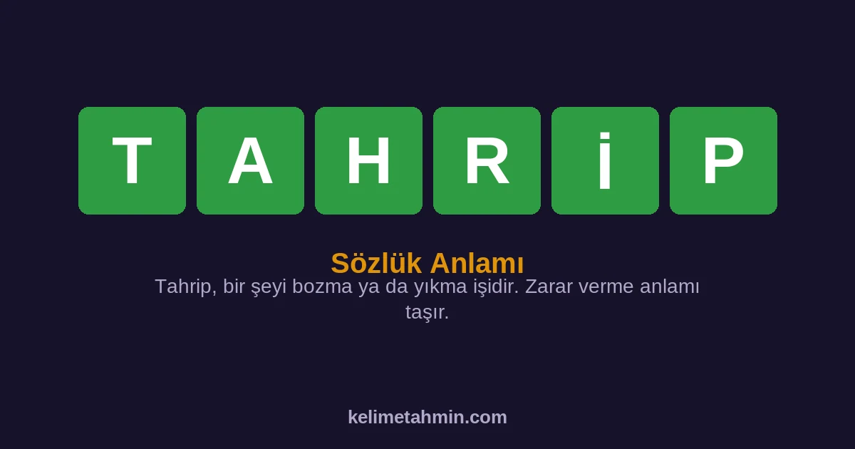 TAHRİP TAHRİP — anlamı ve örnek cümleler