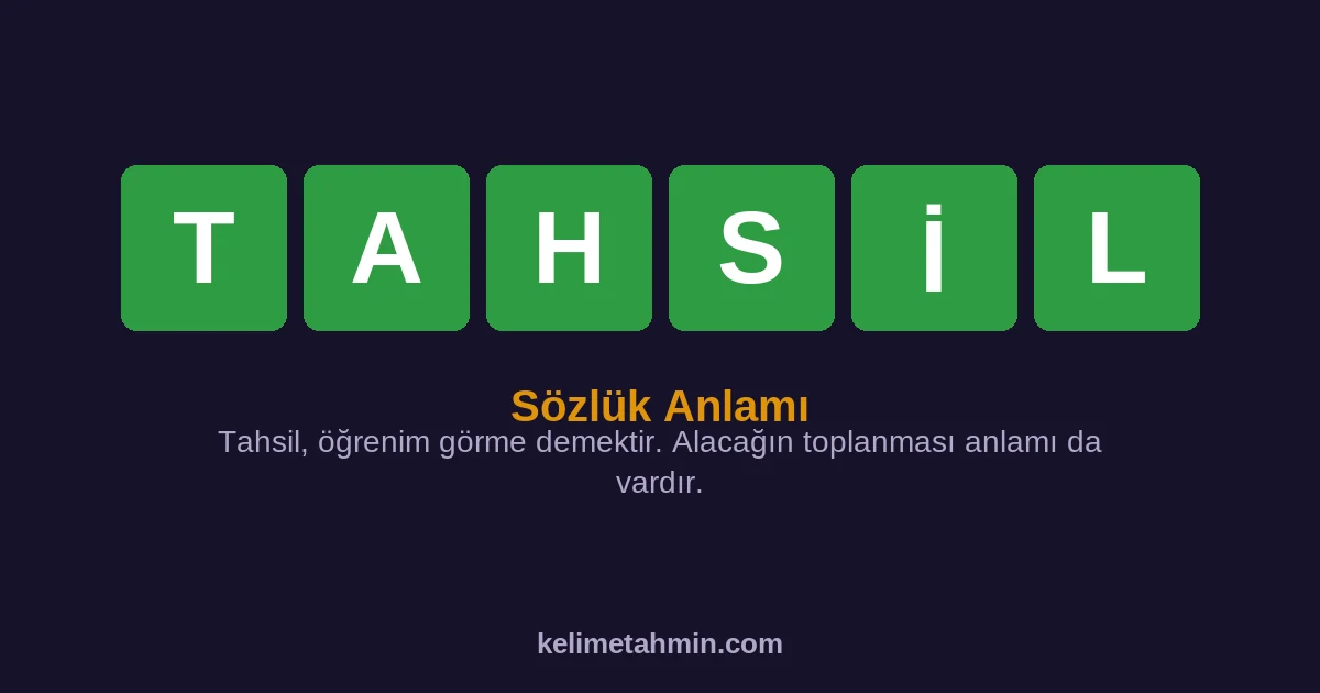 TAHSİL TAHSİL — anlamı ve örnek cümleler