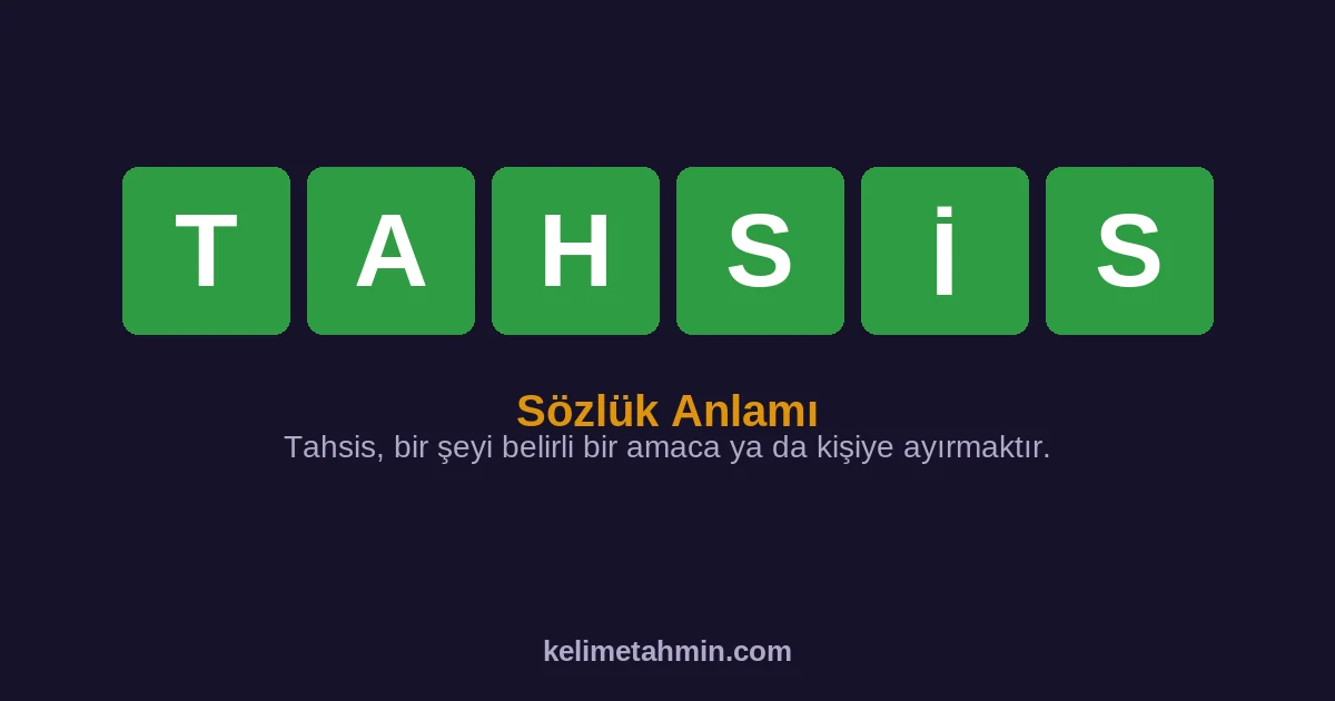 TAHSİS TAHSİS — anlamı ve örnek cümleler