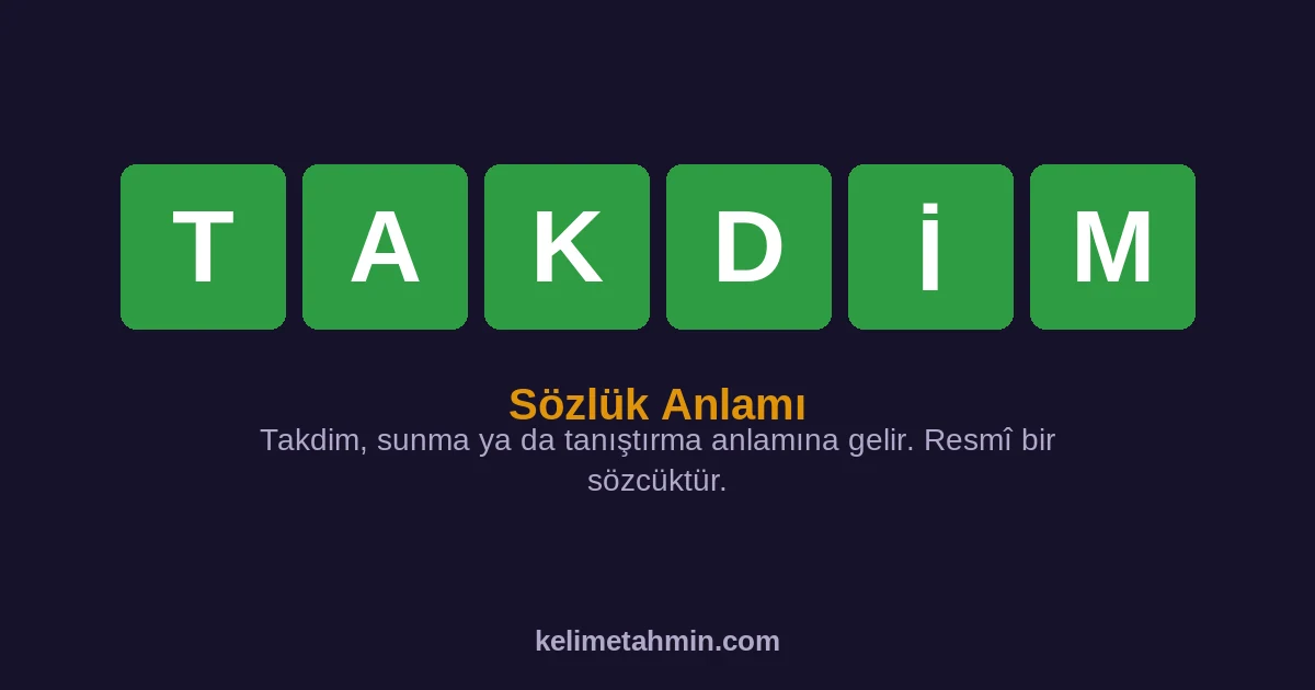 TAKDİM TAKDİM — anlamı ve örnek cümleler