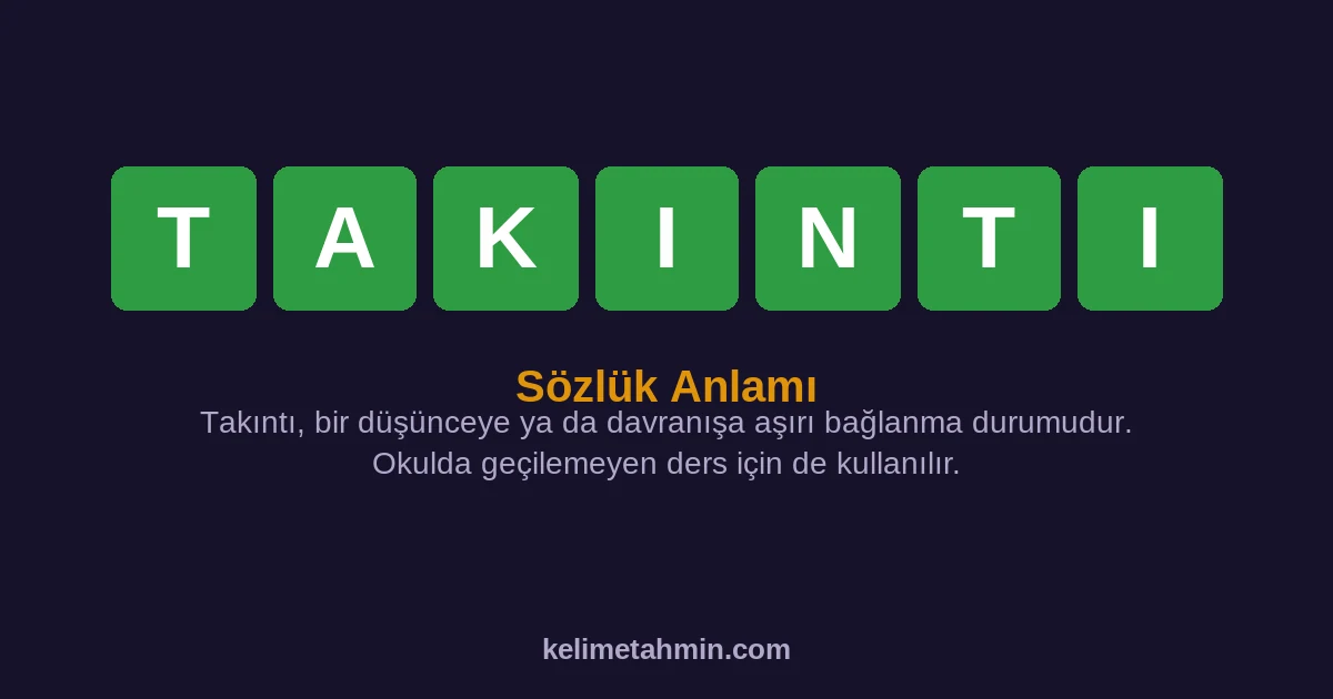 TAKINTI TAKINTI — anlamı ve örnek cümleler