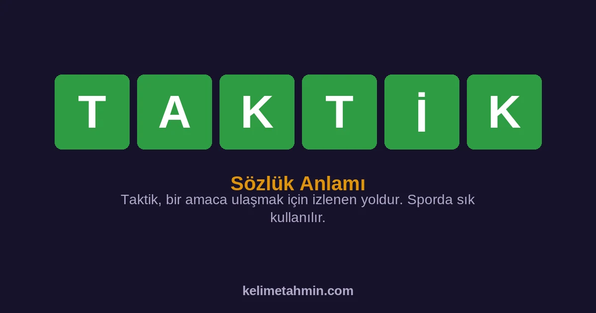 TAKTİK TAKTİK — anlamı ve örnek cümleler