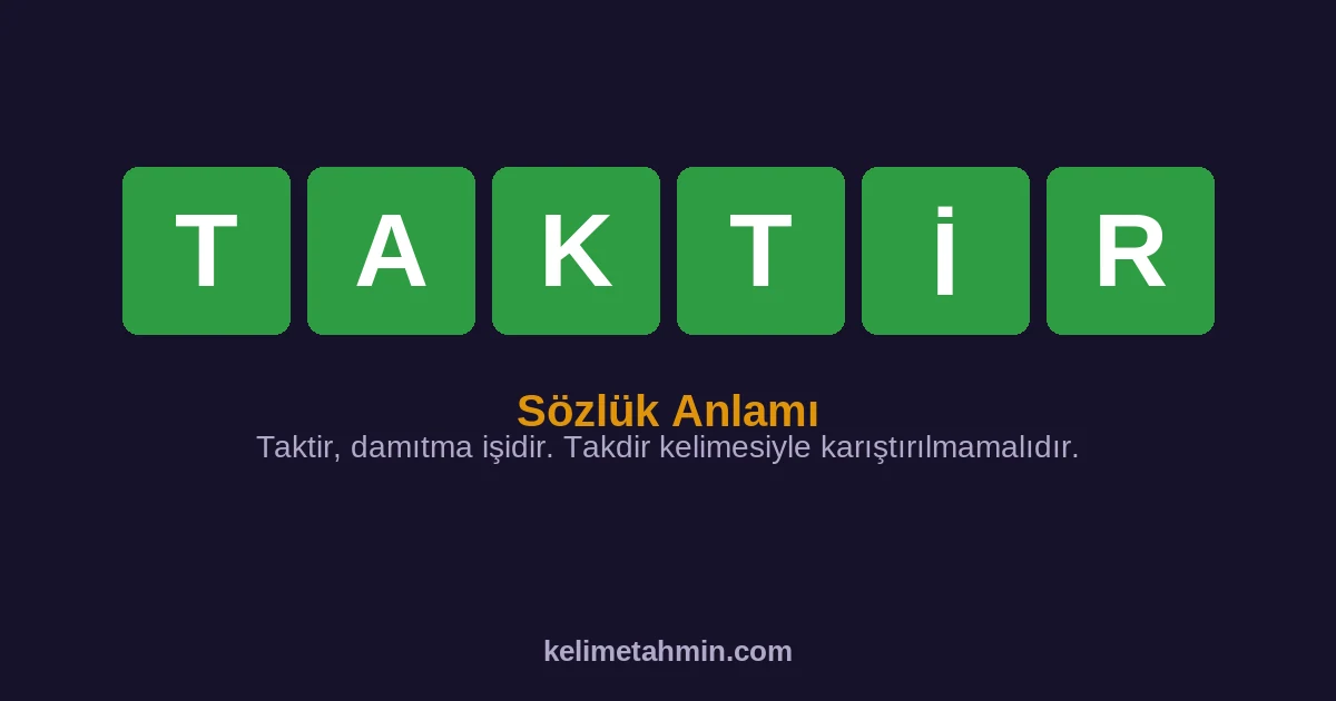 TAKTİR TAKTİR — anlamı ve örnek cümleler
