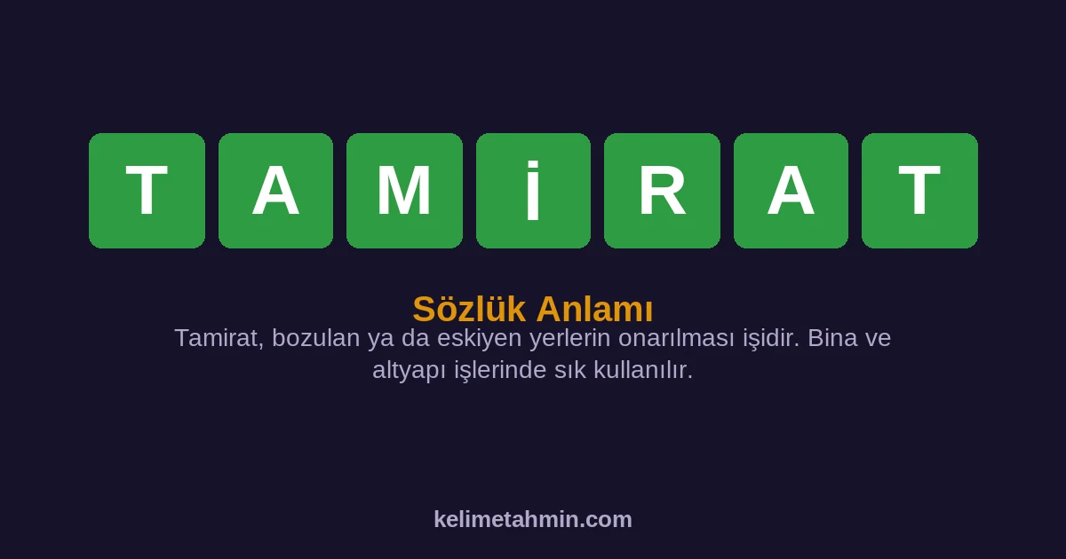TAMİRAT TAMİRAT — anlamı ve örnek cümleler