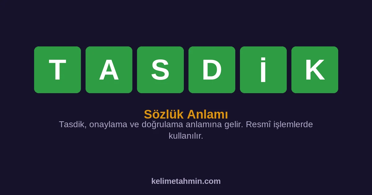 TASDİK TASDİK — anlamı ve örnek cümleler