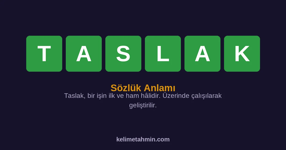 TASLAK TASLAK — anlamı ve örnek cümleler