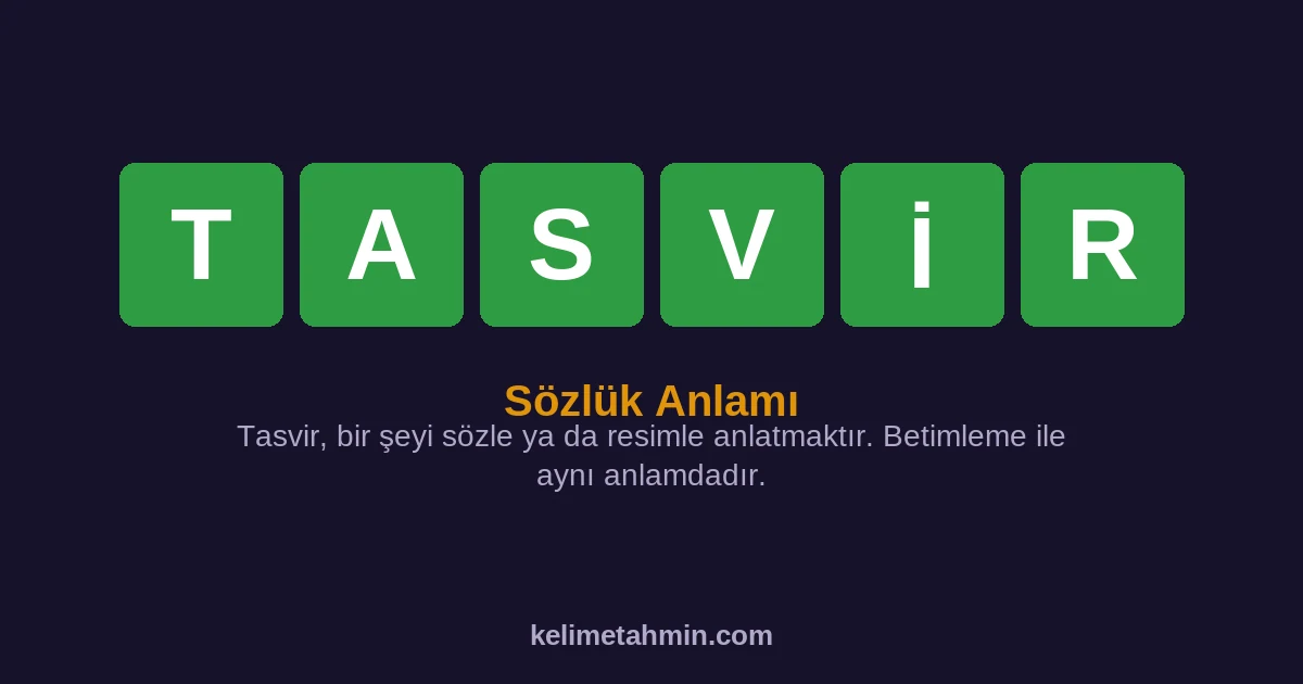 TASVİR TASVİR — anlamı ve örnek cümleler