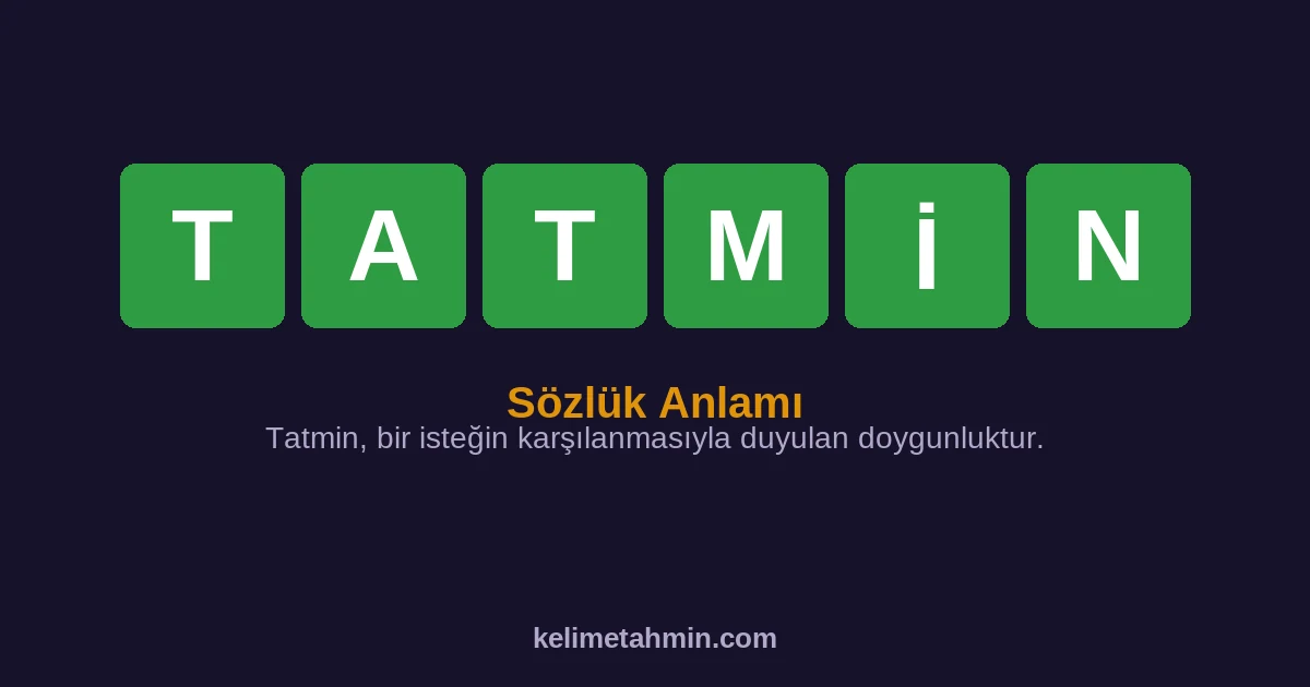 TATMİN TATMİN — anlamı ve örnek cümleler