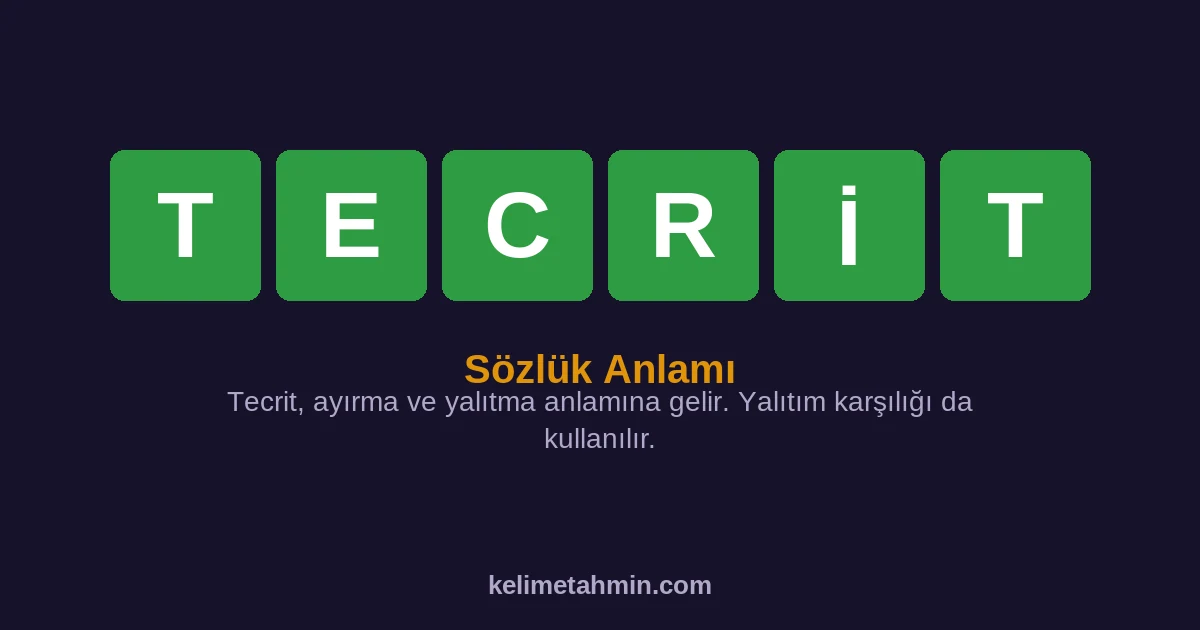 TECRİT TECRİT — anlamı ve örnek cümleler