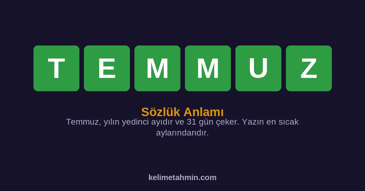 TEMMUZ TEMMUZ — anlamı ve örnek cümleler